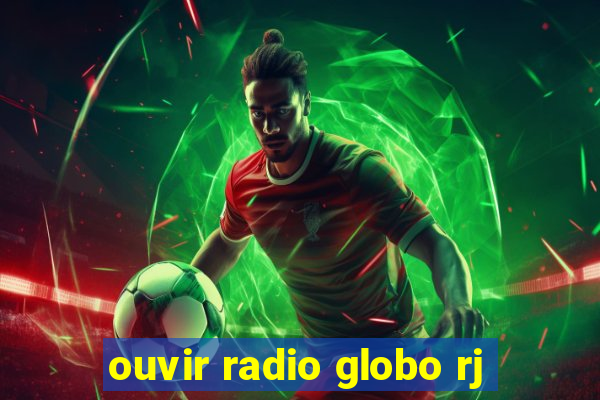 ouvir radio globo rj